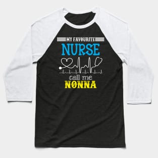 My Favorite Nurse Calls Me nonna Funny Mother's Gift Baseball T-Shirt